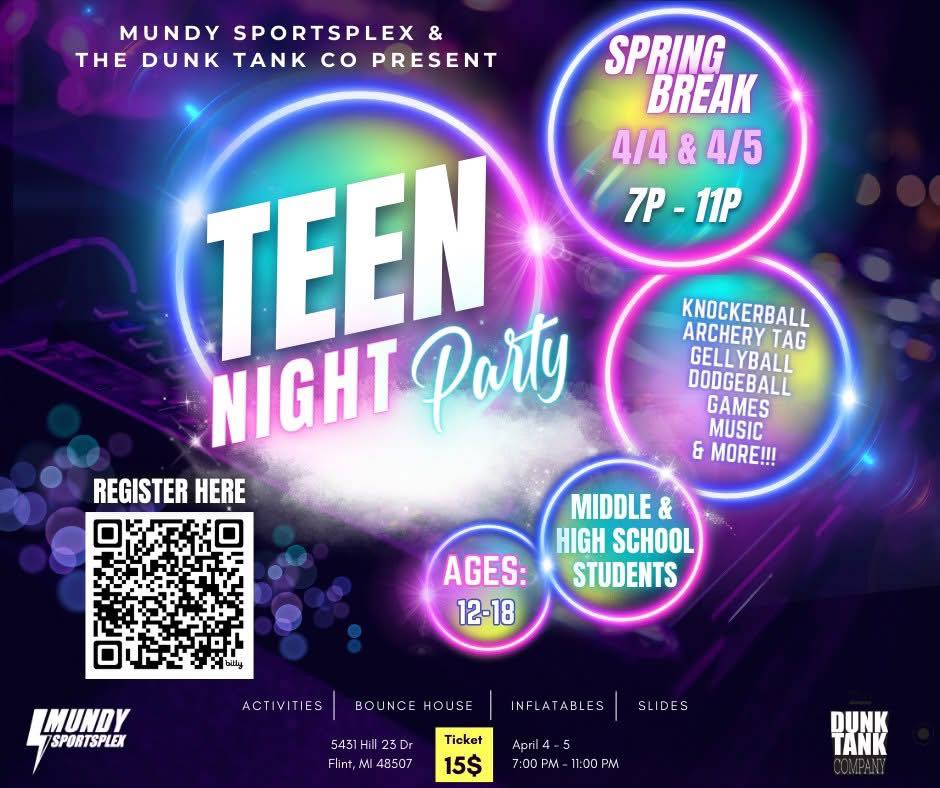 Teen Night Party – Spring Break Event for Ages 12–18 Flyer for Teen Night Party during Spring Break on April 4–5 in Flint, MI, hosted by Mundy Sportsplex and The Dunk Tank Company.